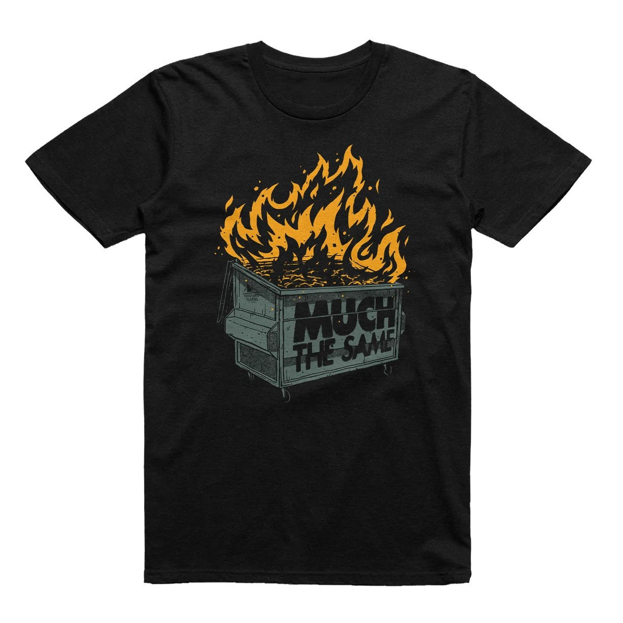 Much the Same - Burning Dumpster T-Shirt
