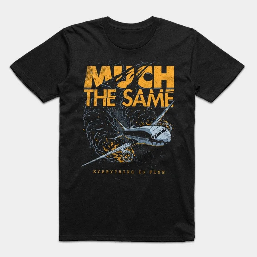 Much the Same - Everything Is Fine T-Shirt